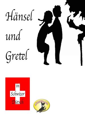 cover image of Märchen in Schwizer Dütsch, Hänsel und Gretel